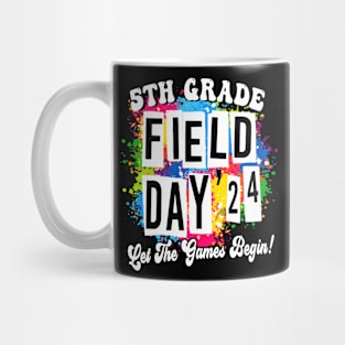 5th Grade Field Day 2024 Let The Games Begin Kids Teachers Mug